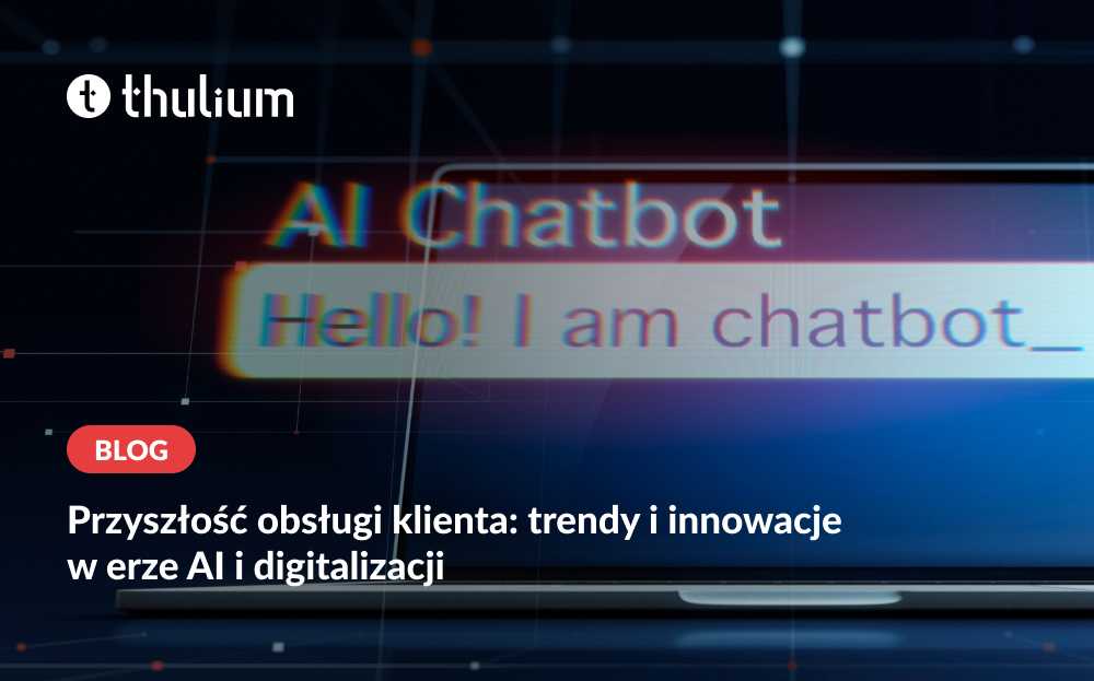 Przyszłość obsługi klienta w erze AI